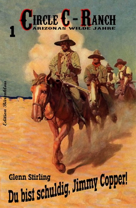 Circle C-Ranch #1: Du bist schuldig, Jimmy Copper!