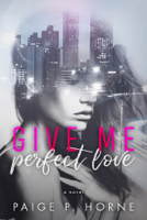 Paige P. Horne - Give Me Perfect Love artwork
