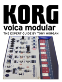 Korg Volca Modular - The Expert Guide - Tony Horgan