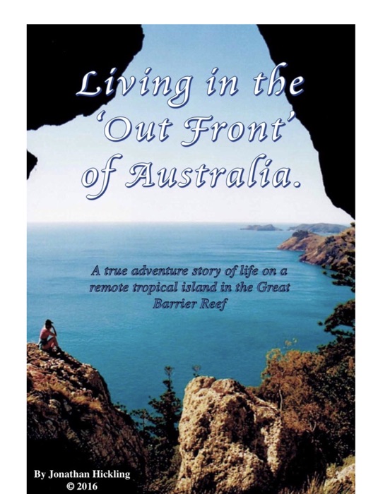 Living in the ‘Out Front‘ of Australia         by                              Jonathan Hickling ​