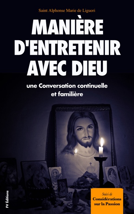 Manière d’entretenir avec Dieu une Conversation continuelle et familière