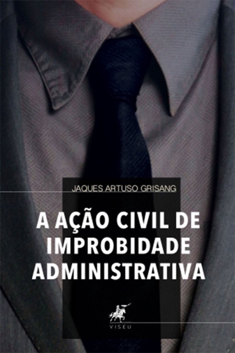 A Ação Civil de Improbidade Administrativa