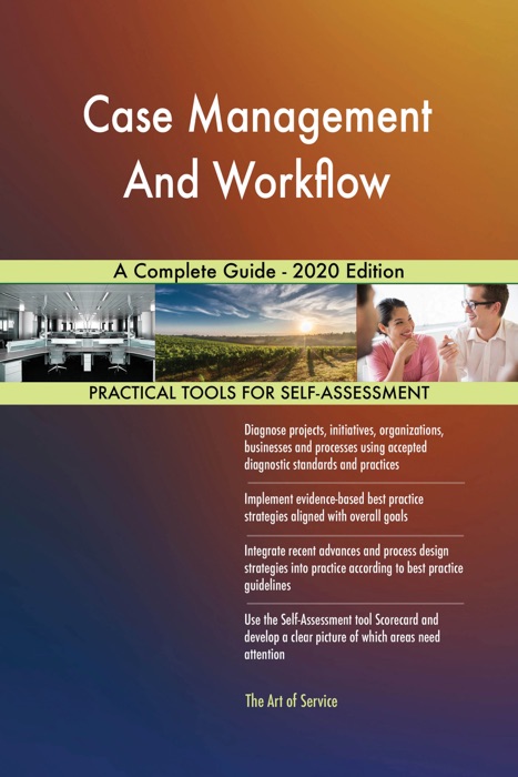 Case Management And Workflow A Complete Guide - 2020 Edition