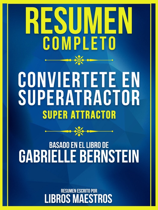 Resumen Completo: Conviertete En Super Atractor (Super Attractor)