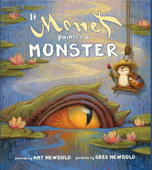 If Monet Painted a Monster (The Reimagined Masterpiece Series) - Amy Newbold