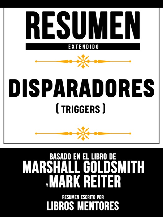 Resumen Completo: Disparadores (Triggers) - Basado En El Libro De Marshall Goldsmith Y Mark Reiter