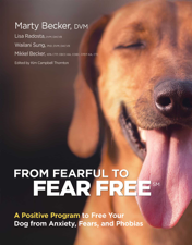 From Fearful to Fear Free - Marty Becker, Mikkel Becker &amp; Lisa Radosta Cover Art