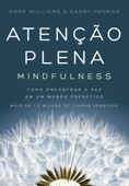 Atenção plena (Mindfulness) - Mark Williams, Danny Penman & Jon Kabat-Zinn