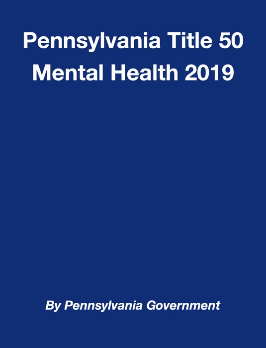 Pennsylvania Title 50 Mental Health 2019