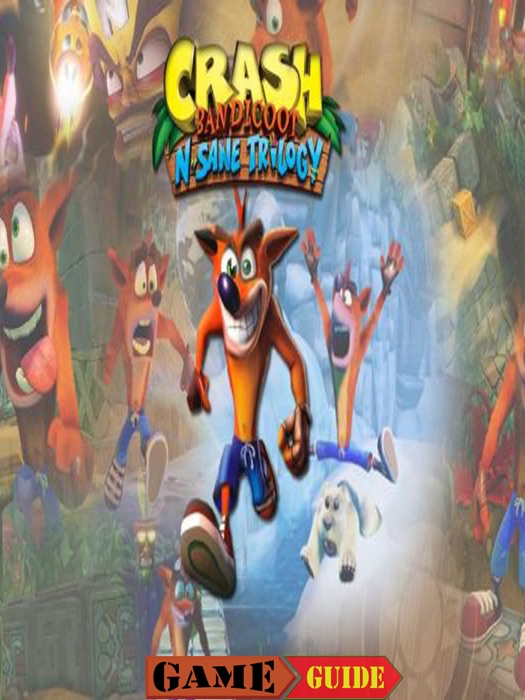 Crash Bandicoot N. Sane Trilogy Game Guide