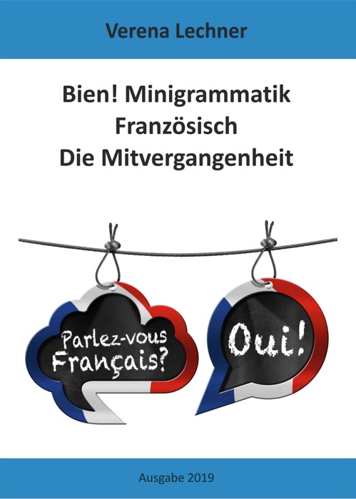 Bien! Minigrammatik Französisch: Die Mitvergangenheit