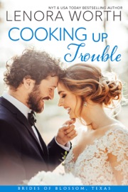 Cooking Up Trouble - Lenora Worth by  Lenora Worth PDF Download