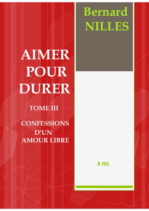 AIMER POUR DURER TOME III Confessions d'un amour libre