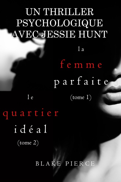 Lot de Romans de Suspense Psychologique avec Jessie Hunt : LA FEMME IDÉALE (tome 1) et LE QUARTIER PARFAIT (tome 2)