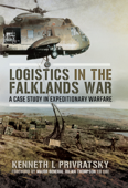 Logistics in the Falklands War - Kenneth L Privratsky