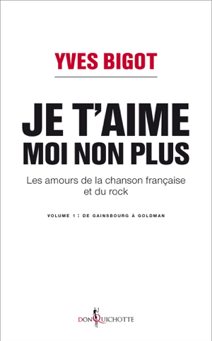 Read&Download Je t'aime, moi non plus. Les amours de la chanson Book by Yves Bigot Online Read&Download Je t'aime, moi non plus. Les amours de la chanson Book by Yves Bigot Online