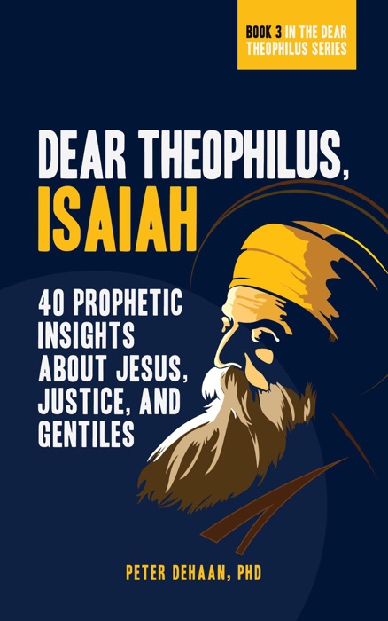 Dear Theophilus, Isaiah: 40 Prophetic Insights about Jesus, Justice, and Gentiles