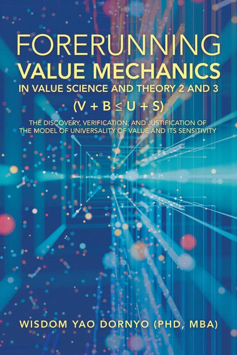 Forerunning Value Mechanics in Value Science and Theory 2 and 3 (V + B  U + S)