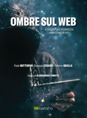 Ombre sul Web - Paolo Butturini, Giuseppe Cesaro & Roberto Sgalla