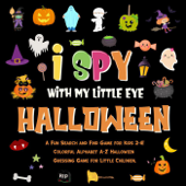 I Spy With My Little Eye - Halloween. A Fun Search and Find Game for Kids 2-4! Colorful Alphabet A-Z Halloween Guessing Game for Little Children. - Pamparam Kids Books