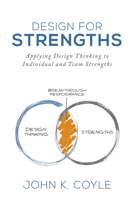 Design For Strengths: Applying Design Thinking to Individual and Team Strengths