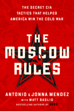 The Moscow Rules - Antonio J. Mendez &amp; Jonna Mendez Cover Art