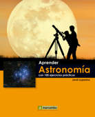 Aprender astronomía con 100 ejercicios prácticos - Jordi Lopesino Corral