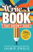 Write a Book that Doesn't Suck - Jaimie Engle