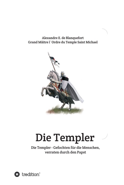 Die Templer - Gefochten für die Menschen, verraten durch den Papst