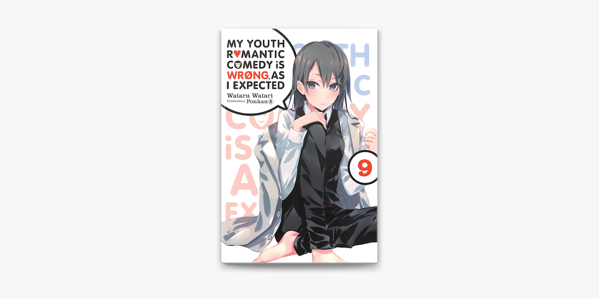 My Youth Romantic Comedy Is Wrong As I Expected Vol 9 Light Novel On Apple Books