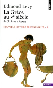 La Grèce au Ve siècle. De Clisthène à Socrate - Edmond Levy