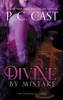 P. C. Cast - Divine by Mistake artwork