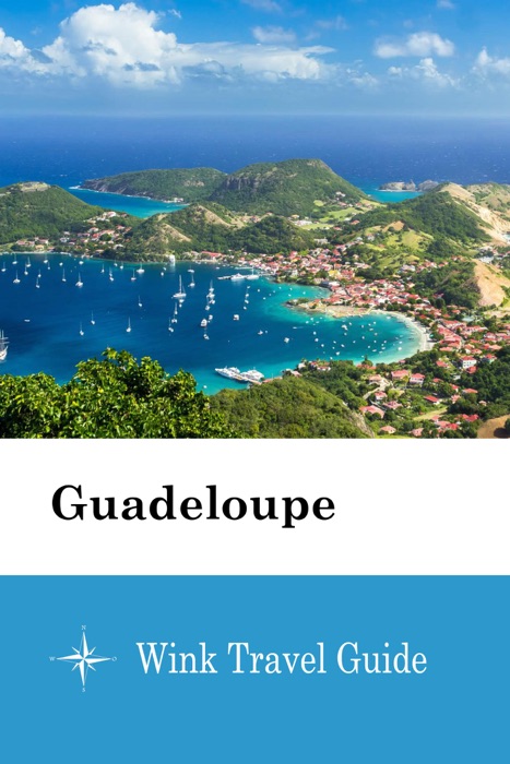 Guadeloupe - Wink Travel Guide