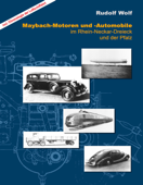 Maybach-Motoren und Automobile im Rhein-Neckar-Dreieck und der Pfalz - Rudolf Wolf