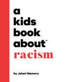 A Kids Book About Racism - Jelani Memory