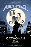 Lauren Myracle & Isaac Goodhart - Under the Moon: A Catwoman Tale artwork