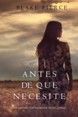 Antes De Que Necesite (Un Misterio con Mackenzie White—Libro 5) - Blake Pierce