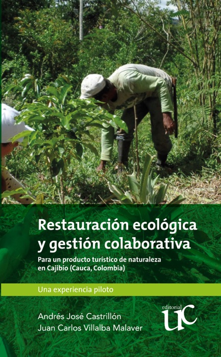 Restauración ecológica y gestión colaborativa para un producto turístico de naturaleza en Cajibio (Cauca, Colombia)