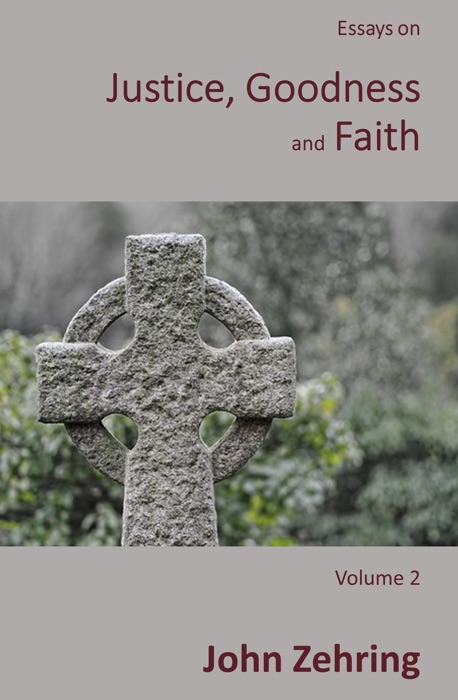 Essays on Justice, Goodness and Faith: Volume 2