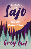 The Adventures of Sajo and Her Beaver People - Grey Owl