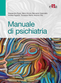 Manuale di psichiatria - Alessandro Rossi, Mario Amore, Bernardo Carpiniello, Andrea Fagiolini, Giuseppe Marina & Antonio Vita