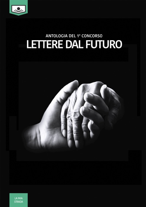 Lettere dal futuro - antologia di racconti dal I° concorso letterario