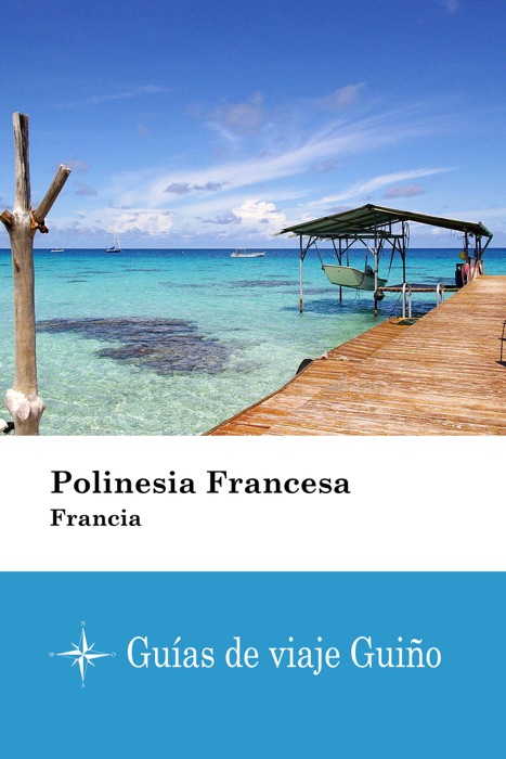 Polinesia Francesa (Francia) - Guías de viaje Guiño