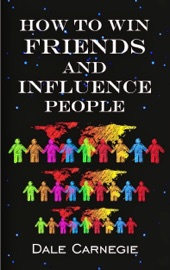 How To Win Friends & Influence People - Dale Carnegie