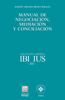 Manual de negociación, mediación y conciliación - Martín Virgilio Bravo Peralta