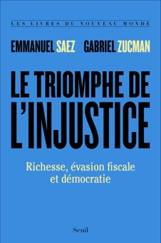 Le Triomphe de l'injustice. Richesse, évasion fiscale et démocratie - Emmanuel Saez & Gabriel Zucman
