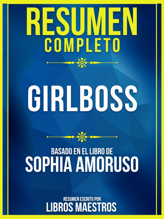 Resumen Completo: Girlboss - Basado En El Libro De Sophia Amoruso