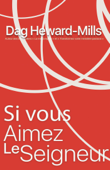 Si vous aimez Le Seigneur - Dag Heward-Mills