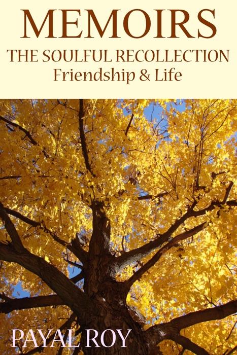 Memoirs:The Soulful Recollection Friendship and Life