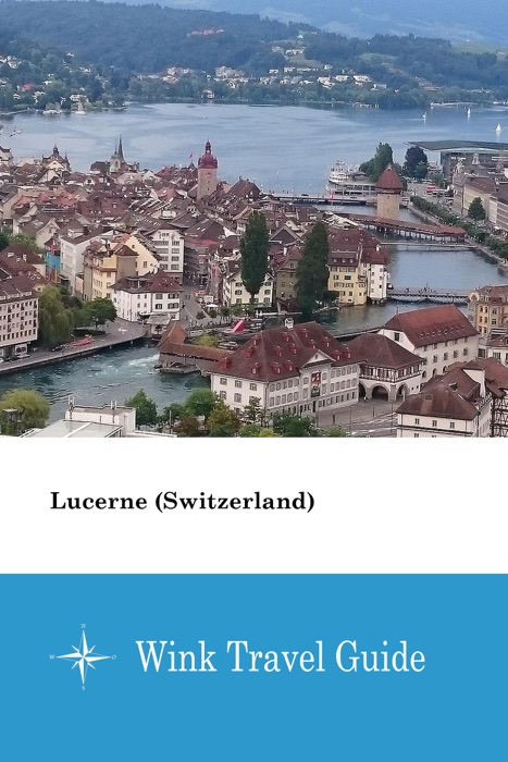 Lucerne (Switzerland) - Wink Travel Guide